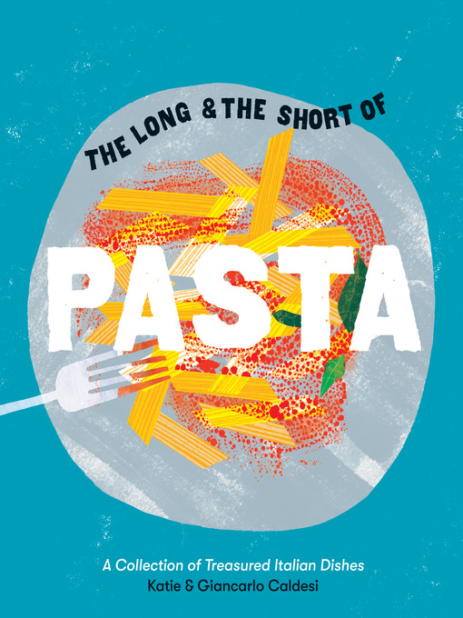 Title details for The Long and the Short of Pasta by Giancarlo Caldesi - Available